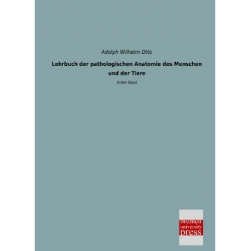 Adolph Wilhelm Otto - Lehrbuch der pathologischen Anatomie des Menschen und der Tiere