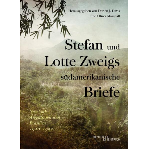 Stefan und Lotte Zweigs südamerikanische Briefe