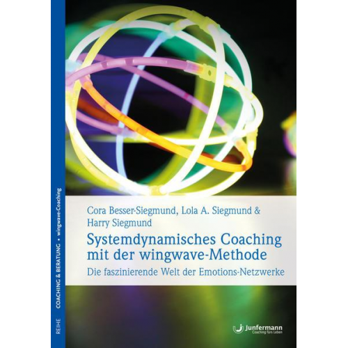 Cora Besser-Siegmund & Harry Siegmund & Lola Siegmund - Systemdynamisches Coaching mit der wingwave-Methode