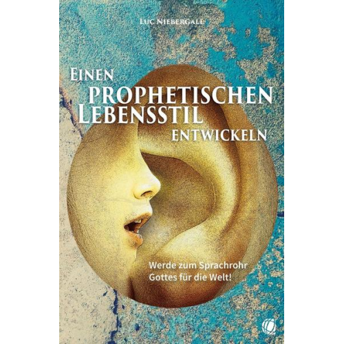 Luc Niebergall - Einen prophetischen Lebensstil entwickeln