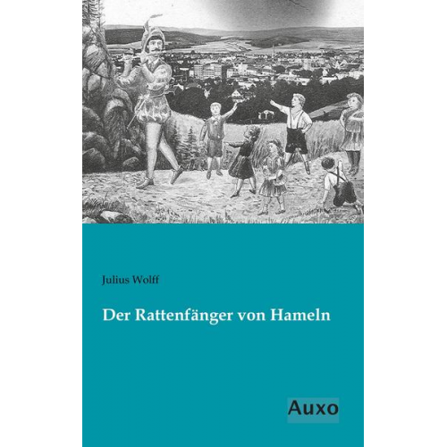 Julius Wolff - Der Rattenfänger von Hameln