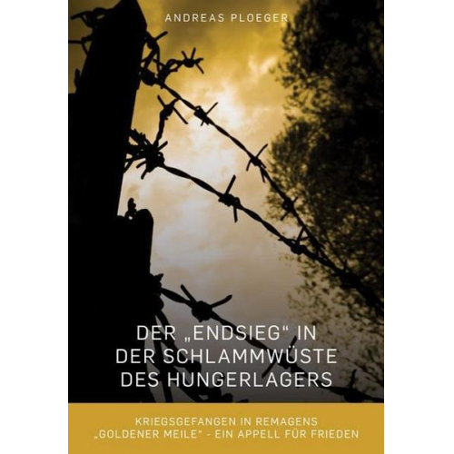 Andreas Ploeger - Der 'Endsieg' in der Schlammwüste des Hungerlagers