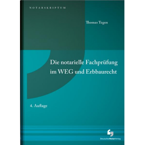 Thomas Tegen - Die notarielle Fachprüfung im WEG und Erbbaurecht