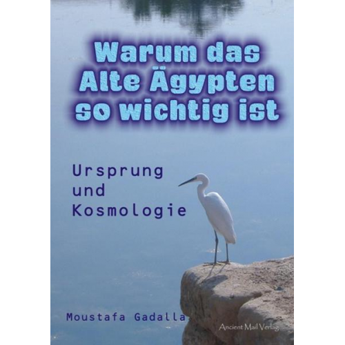 Moustafa Gadalla - Warum das Alte Ägypten so wichtig ist