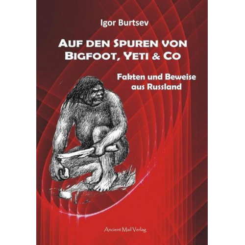 Igor Burtsev - Auf den Spuren von Bigfoot, Yeti & Co