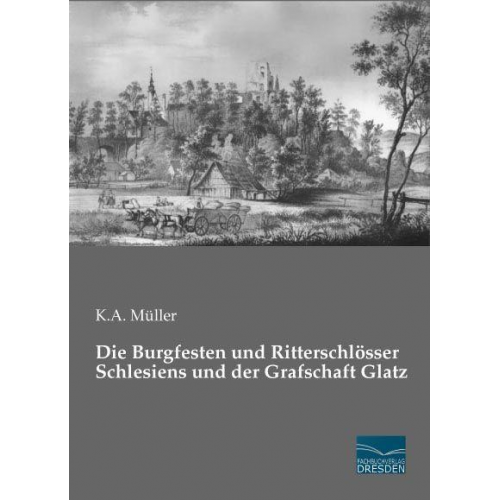 K. A. Müller - Müller, K: Burgfesten und Ritterschlösser Schlesiens