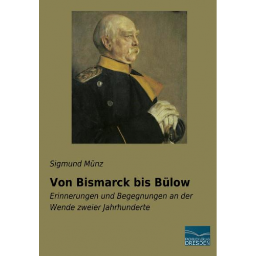 Sigmund Münz - Von Bismarck bis Bülow