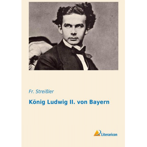 Fr. Streissler - König Ludwig II. von Bayern