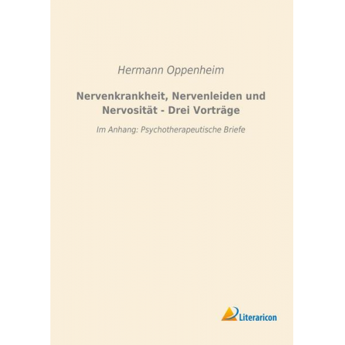 Hermann Oppenheim - Nervenkrankheit, Nervenleiden und Nervosität - Drei Vorträge