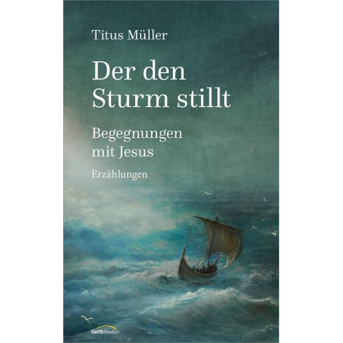 Titus Müller - Der den Sturm stillt