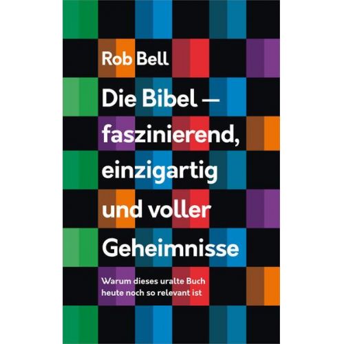 Rob Bell - Die Bibel - faszinierend, einzigartig und voller Geheimnisse