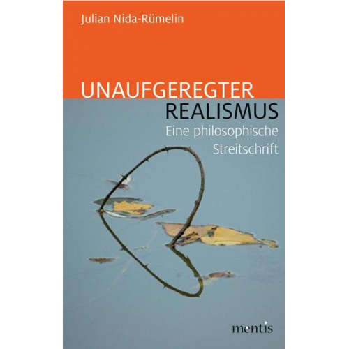 Julian Nida-Rümelin - Unaufgeregter Realismus