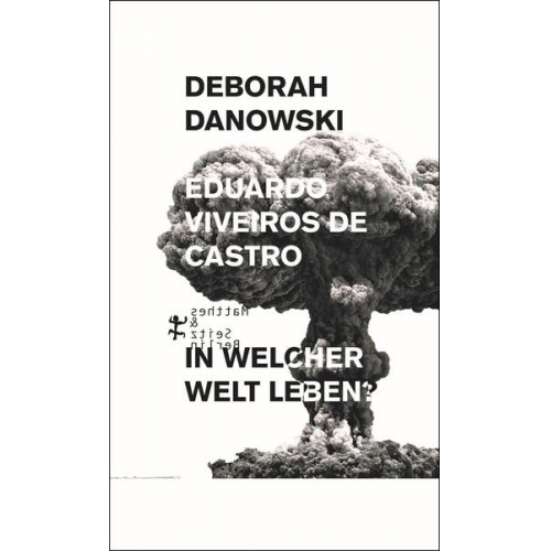 Eduardo Viveiros de Castro & Deborah Danowski - In welcher Welt leben?