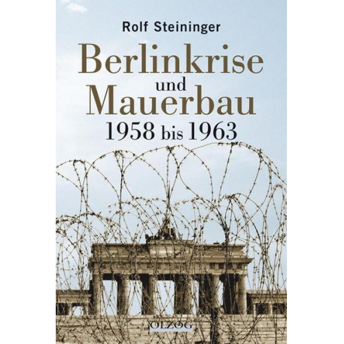 Rolf Steininger - Berlinkrise und Mauerbau