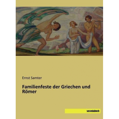 Ernst Samter - Samter, E: Familienfeste der Griechen und Römer