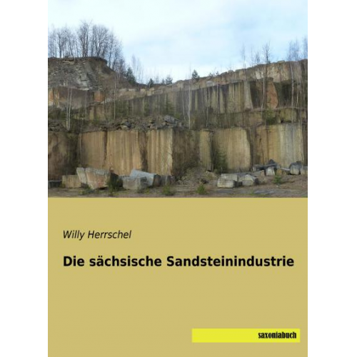 Willy Herrschel - Herrschel, W: Die sächsische Sandsteinindustrie