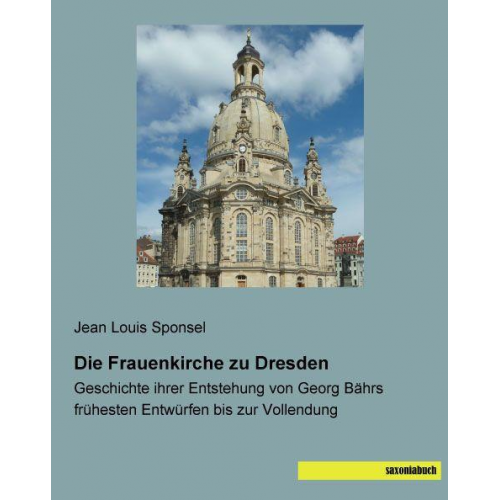Jean Louis Sponsel - Sponsel, J: Frauenkirche zu Dresden