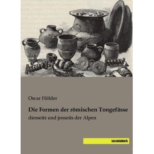 Oscar Hölder - Hölder, O: Formen der römischen Tongefässe