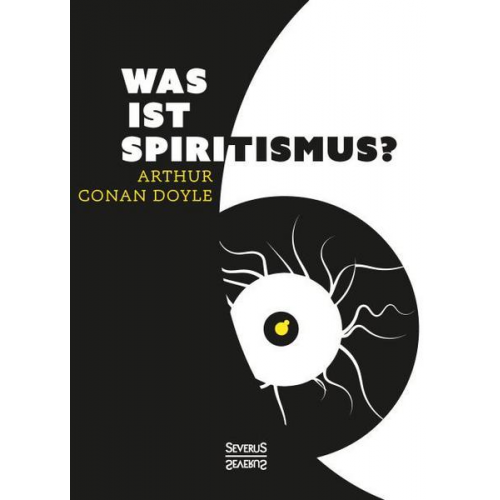 Arthur Conan Doyle - Was ist Spiritismus?