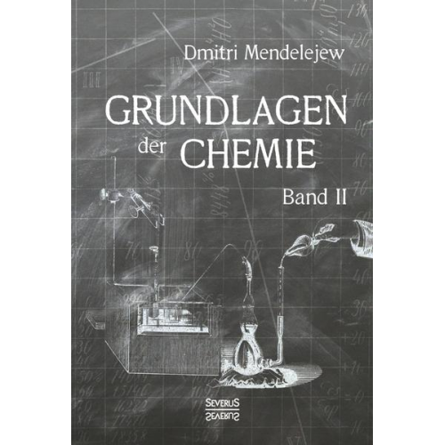 Dmitri Mendelejew - Grundlagen der Chemie - Band II