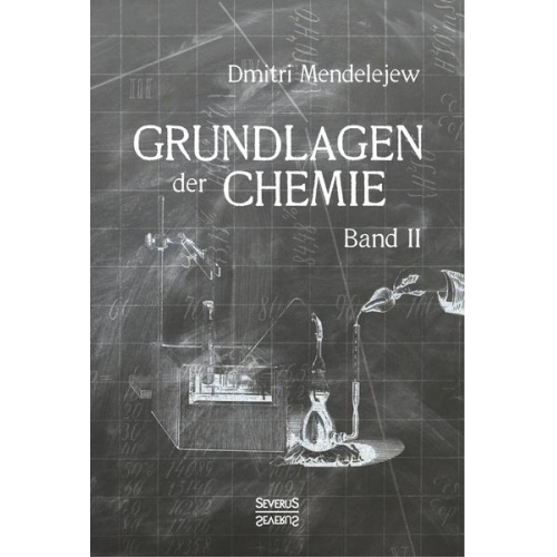 Dmitri Mendelejew - Grundlagen der Chemie - Band II