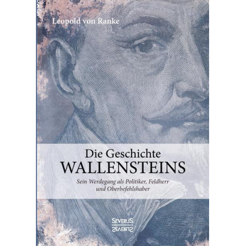 Leopold Ranke - Die Geschichte Wallensteins