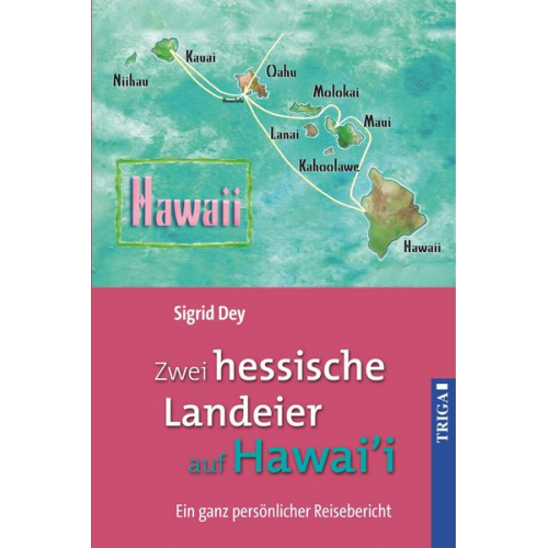 Sigrid Dey - Zwei hessische Landeier auf Hawai'i