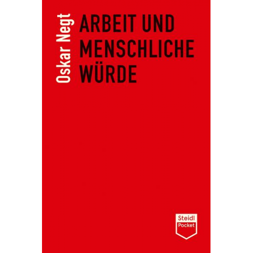 Oskar Negt - Arbeit und menschliche Würde (Steidl Pocket)