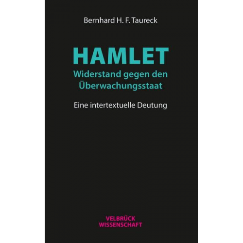 Bernhard H. F. Taureck - Hamlet: Widerstand gegen den Überwachungsstaat