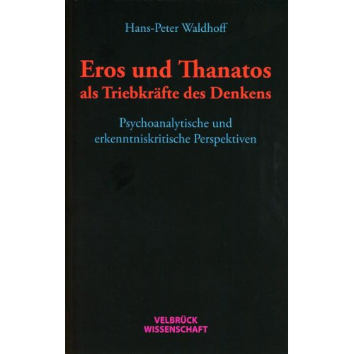 Hans-Peter Waldhoff - Eros und Thanatos als Triebkräfte des Denkens