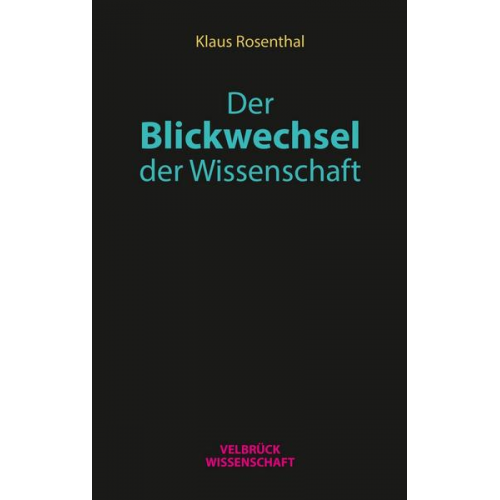 Klaus Rosenthal - Der Blickwechsel der Wissenschaft