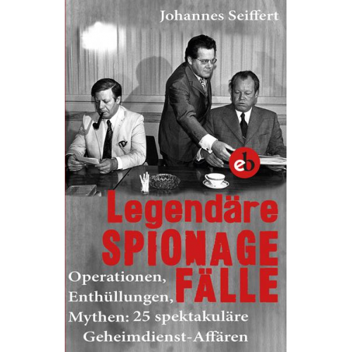 Johannes Seiffert - Legendäre Spionagefälle