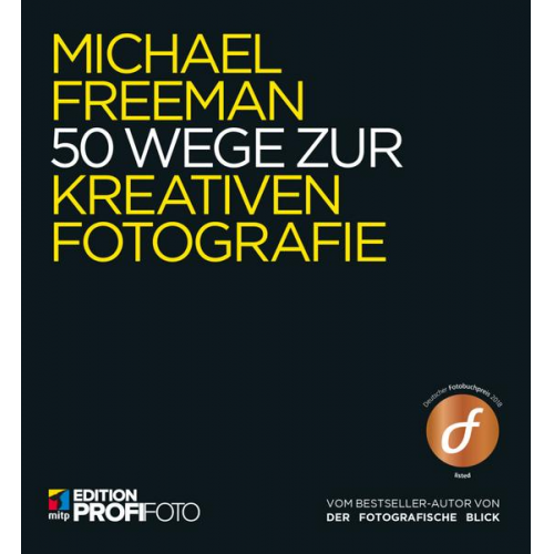 Michael Freeman - 50 Wege zur kreativen Fotografie