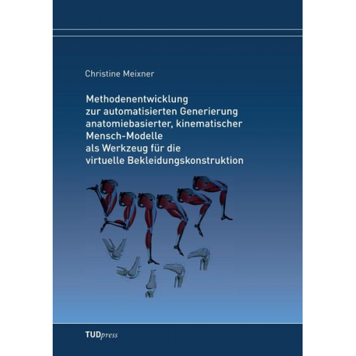 Christiane Meixner - Methodenentwicklung zur automatisierten Generierung anatomiebasierter, kinematischer Mensch-Modelle als Werkzeug für die virtuelle Bekleidungskonstruk