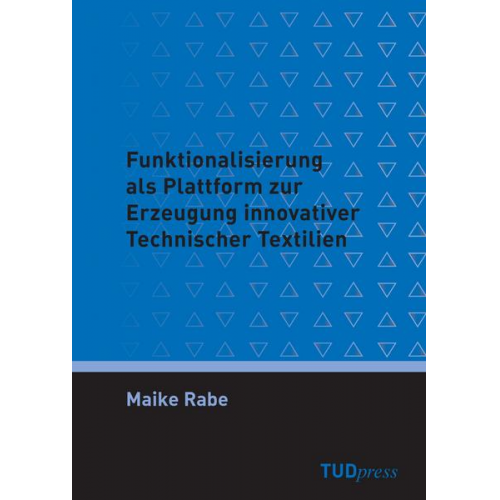 Maike Rabe - Funktionalisierung als Plattform zur Erzeugung innovativer Technischer Textilien