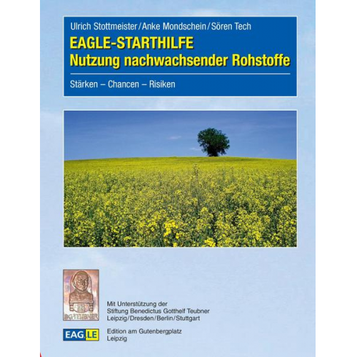 Anke Mondschein & Ulrich Stottmeister & Sören Tech - EAGLE-STARTHILFE Nutzung nachwachsender Rohstoffe