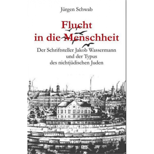 Jürgen Schwab - Flucht in die Menschheit