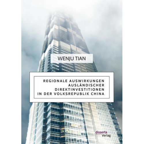 Wenju Tian - Regionale Auswirkungen ausländischer Direktinvestitionen in der Volksrepublik China