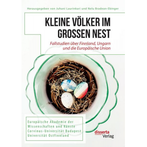 Juhani Laurinkari & Nelu Bradean-Ebinger & Zoltan Tefner & Bálint Simon & Béla Borsi-Kálmán - Kleine Völker im großen Nest. Fallstudien über Finnland, Ungarn und die Europäische Union