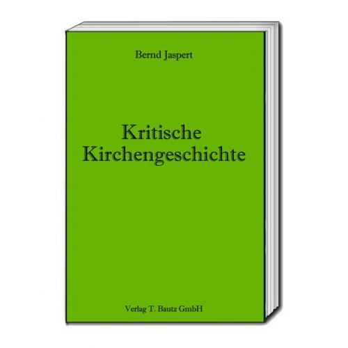 Bernd Jaspert - Kritische Kirchengeschichte