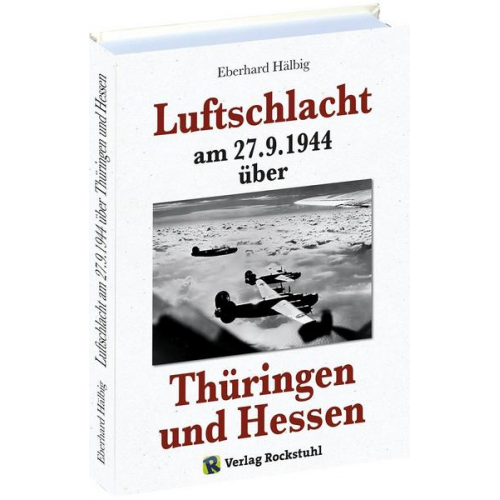 Eberhard Hälbig - Luftschlacht am 27.9.1944 über Thüringen und Hessen