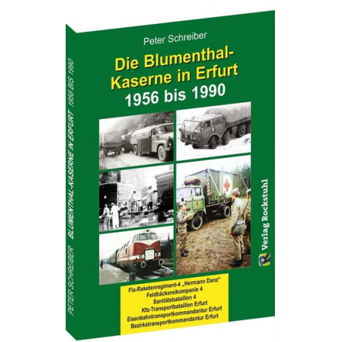 Peter Schreiber - Die BLUMENTHAL-KASERNE in Erfurt 1956-1990