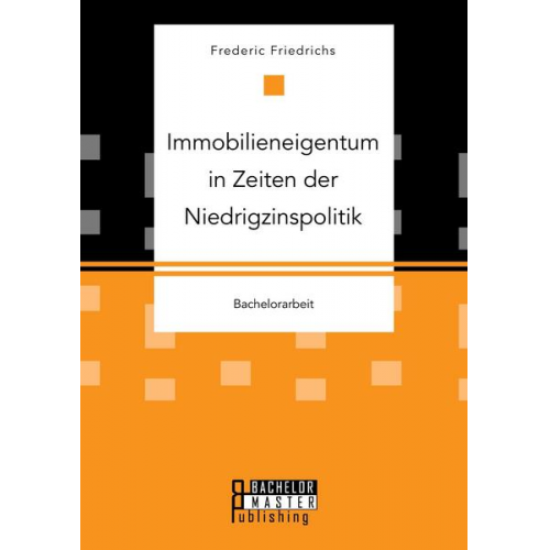 Frederic Friedrichs - Immobilieneigentum in Zeiten der Niedrigzinspolitik