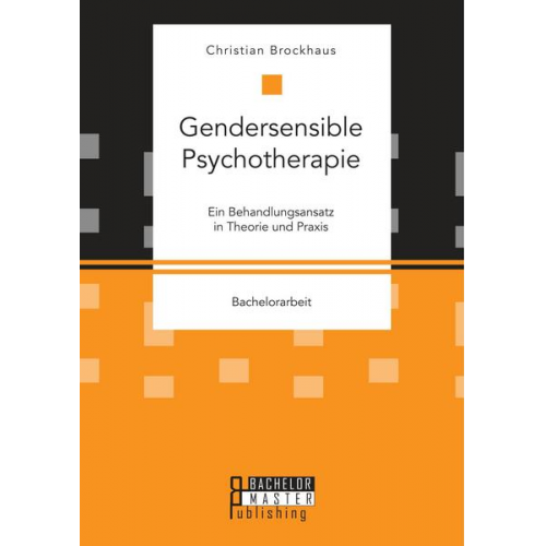 Christian Brockhaus - Gendersensible Psychotherapie. Ein Behandlungsansatz in Theorie und Praxis