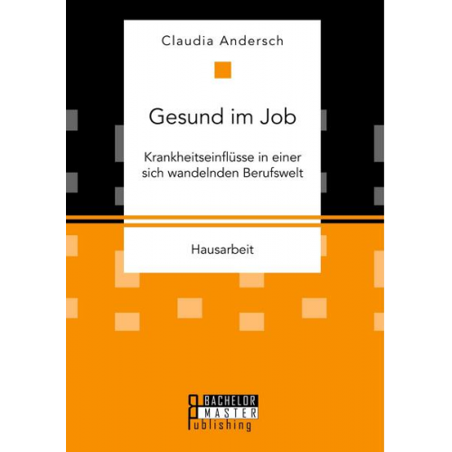 Claudia Andersch - Gesund im Job - Krankheitseinflüsse in einer sich wandelnden Berufswelt