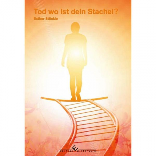 Esther Stöckle - Tod wo ist dein Stachel?