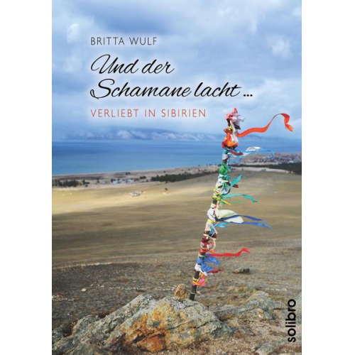 Britta Wulf - Und der Schamane lacht …