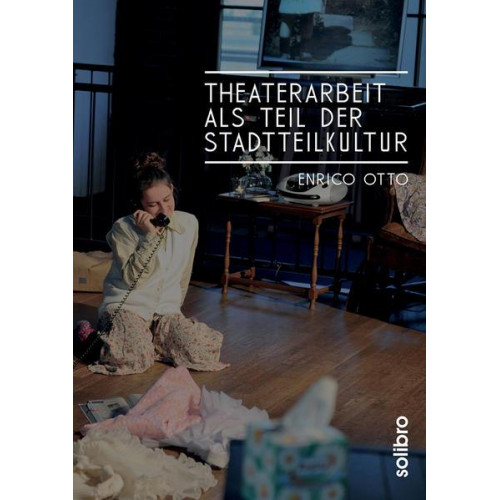 Enrico Otto - Theaterarbeit als Teil der Stadtteilkultur