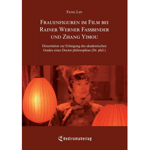 Fang Lin - Frauenfiguren im Film bei Rainer Werner Fassbinder und Zhang Yimou