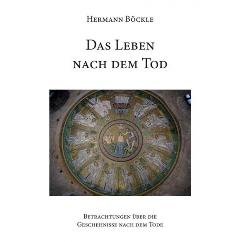 Hermann Böckle - Das Leben nach dem Tod